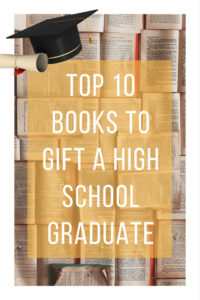 top 10 books to gift a high school graduate, graduate, high school, graduation, high school graduation, gift for high school graduate, gift for graduate, graduation gift, book for graduate, gift idea for graduate, graduating from high school gift