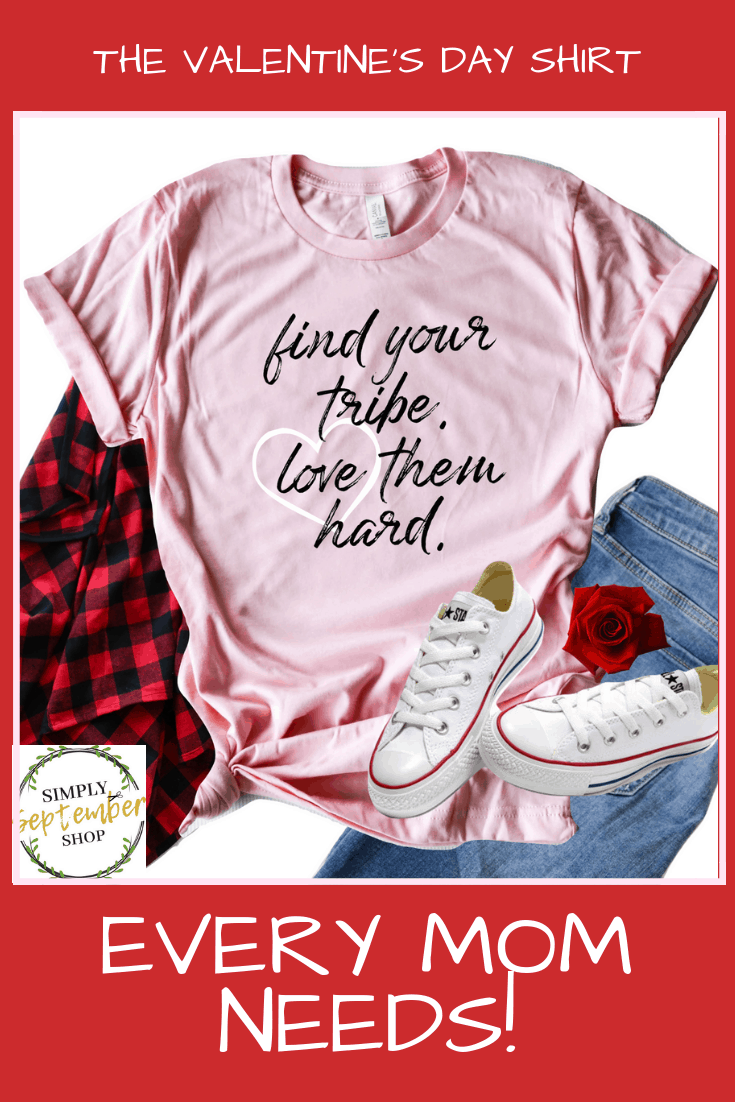 Find your tribe and love them hard Shirt, mom shirt, Valentine's Day Shirt, Etsy seller, Etsy shirt, Valentine's Day Etsy shirt, Valentine's Day gift, love shirt, simply September shop